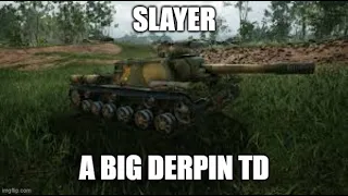 Slayer A Big Derpin TD ll Wot Console