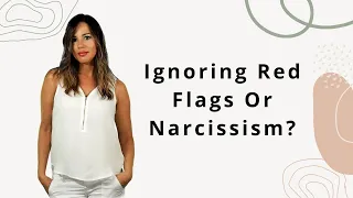 Ignoring Red Flags of Narcissistic Traits? Repeating Unhealthy Relationships? HERE'S WHY!