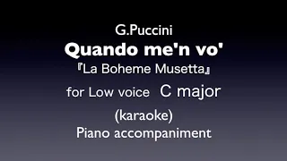 Quando me'n vo   G.Puccini  for Low voice C major Piano accompaniment(karaoke)