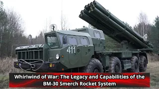 Whirlwind of War The Legacy and Capabilities of the BM 30 Smerch Rocket System
