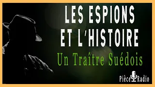 Les espions et l'histoire - Le traitre Suédois (Pièce Radio)