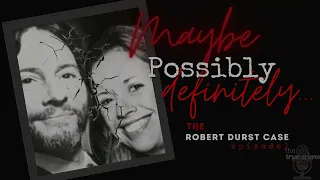 Maybe, Possibly, Definitely: The Robert Durst Case Ep 1