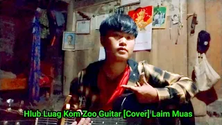 Hlub Luag Kom Zoo - Mang Vang Guitar [ Cover ] Laim Muas