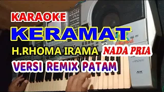 H.RHOMA IRAMA_KERAMAT KARAOKE VERSI PATAM  NADA PRIA