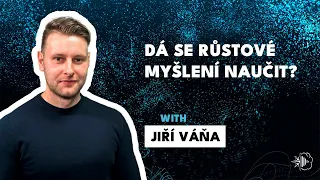 #5 Jiří Váňa - Dá se růstové myšlení naučit?