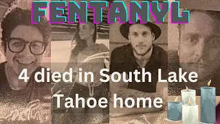 3 Men & 1 Woman Died In South Lake Tahoe Home Feb 12, Fentanyl Poisoning/Overdose? Another KC3 Case?