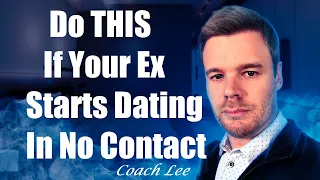 What If My Ex Starts Dating During No Contact?