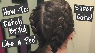 Simple and Easy Beginner Friendly Dutch Braid Tutorial - How to Dutch Braid Like a Pro Step by Step