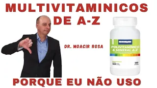 MULTIVITAMINICOS A - Z: Porque Eu Não Uso || Dr. Moacir Rosa