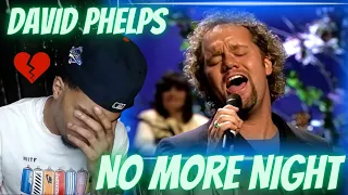 FIRST TIME HEARING DAVID PHELPS - NO MORE NIGHT (LIVE) | REACTION