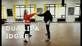 Dua Lipa - IDGAF choreography by Maxim Onishchenko & Nastya Oleynik  | Talent Center DDC