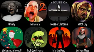 Granny, Mr Meat 2, House of Slendrina, Witch Cry, Stickman Jailbreak 8, Into the Dead