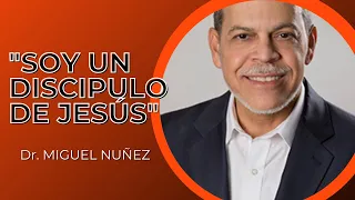 "SOY UN DISCIPULO DE JESÚS" - Dr. Miguel Nuñez