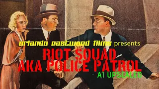 Riot Squad (1933) - Orlando Eastwood Films - AI Upscaled HD