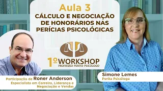 Aula 3 - Cálculo e Negociação de Honorários nas Perícias  |  1º Workshop Profissão Perito Psicólogo