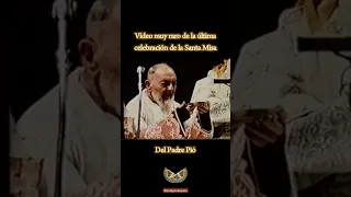 VIDEO MUY RARO DE LA ÚLTIMA MISA DEL PADRE PÍO