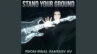 Stand Your Ground (From "Final Fantasy XV")