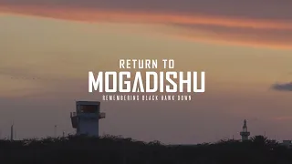Return to Mogadishu: Remembering Black Hawk Down