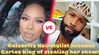 Celebrity Hairstylist accuses Carlos King of stealing her show