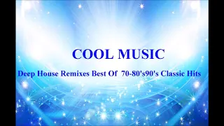 Deep House Remixes Best Of  70 80's90's Classic Hits