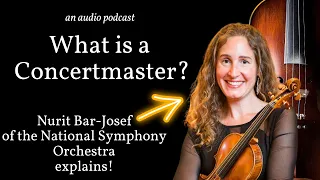 What is a concertmaster in an orchestra? Nurit Bar-Josef of the NSO explains (an audio podcast)