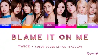 TWICE - Blame it on Me "Color Coded lyrics" tradução