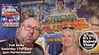 Circus Extreme Full Show at Leeds woodhouse Moor 17th June 2023 2pm #itsastakesything