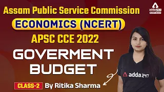 APSC CCE 2022 Exam | Economics (NCERT) | Government Budget | Part 2 | Adda247 NE