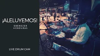 ¡Aleluyemos! | Ebenezer Honduras | Live Drum Cam | (usar 🎧)