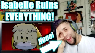 Isabelle ruins everything! - REACTION!