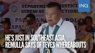 He’s just in Southeast Asia, Remulla says of Teves whereabouts