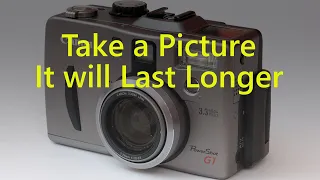 Take a picture - It will last longer