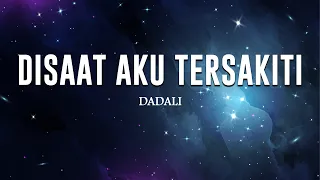 Disaat Aku Tersakiti - Dadali || Lirik