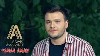 Arayik Avetisyan - AMAN AMAN