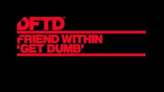 Friend Within 'Get Dumb'