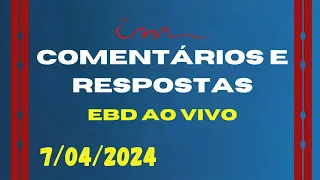 Comentários E Respostas EBD 07/04/24 ICM AO VIVO - Pastor Fábio Canal