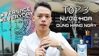 Versace: Top 3 Chai Nước Hoa Dùng Hàng Ngày - Versace All day: Pour Homme, Dylan Blue, Eros