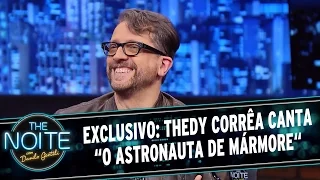 The Noite (22/06/15) - Exclusivo: Thedy Corrêa canta O Astronauta de Mármore