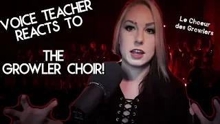 Voice Teacher Reacts to The Growler Choir (Le Choeur des Growlers)