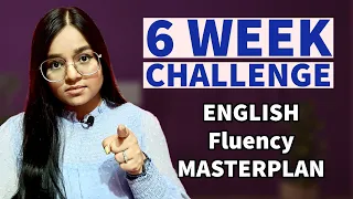 MASTER PLAN to Become Fluent in English in just 6 WEEKS