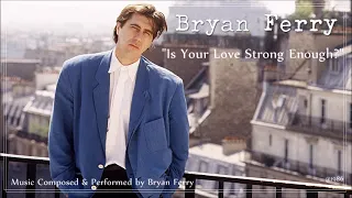 Bryan Ferry: Is Your Love Strong Enough?