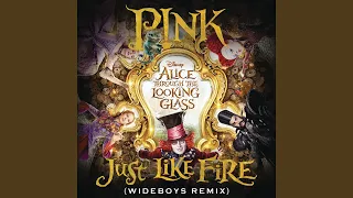 Just Like Fire (From the Original Motion Picture "Alice Through The Looking Glass") (Wideboys...