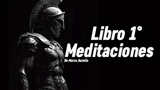 Meditaciones Libro 1 de Marco Aurelio - Lecciones y Aplicaciones Prácticas para Tú Vida