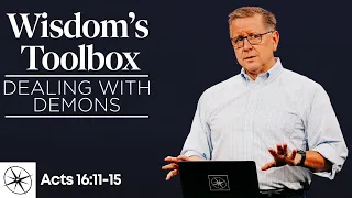 Wisdom’s Toolbox: Dealing With Demons (Acts 16:16-18) | Pastor Mike Fabarez
