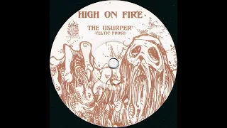 HIGH ON FIRE - The Usurper (CELTIC FROST cover)
