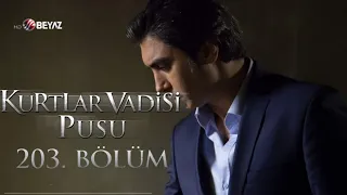 Kurtlar Vadisi Pusu 203. Bölüm Beyaz TV FULL HD