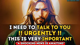 🛑IMPORTANT!! "I NEED TO TALK TO YOU URGENTLY"| God's Message Today #godmessagetoday #godmessage