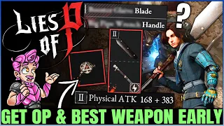 Lies of P - 4 Best MOST POWERFUL Weapons You NEED Early - How to Get POWERFUL Fast & OP Build Guide!