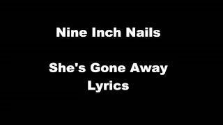Nine Inch Nails - She's Gone Away Lyrics
