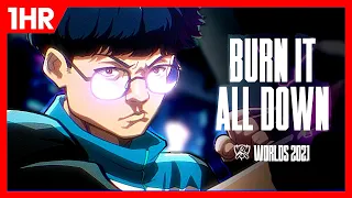 𝟏 𝐇𝐎𝐔𝐑 | Worlds 2021 Theme - Burn It All Down (ft. PVRIS)